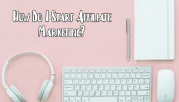 How-Do-I-Start-Affiliate-Marketing